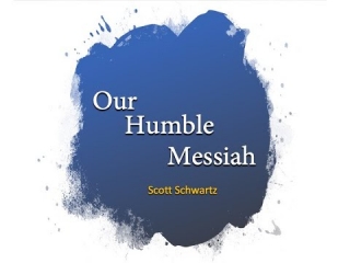 Our Humble Messiah, Scott Schwartz