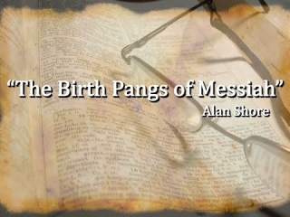 The Birth Pangs of Messiah,  Alan Shore