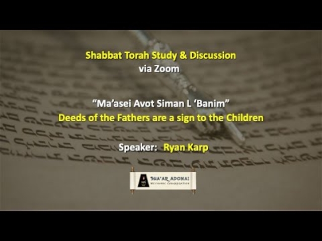 "Ma'asei Avot Siman L 'Banim" Deeds of the Fathers are a sign to the Children